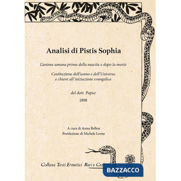 Analisi di Pistis Sophia. L'anima umana prima della nascita e dopo la morte. Costituzione dell'uomo e dell'universo e chiave all