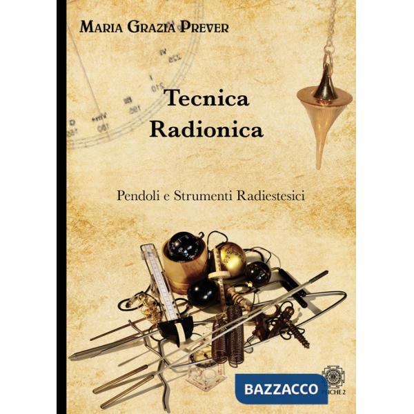 Tecnica radionica. Pendoli e strumenti radiestesici