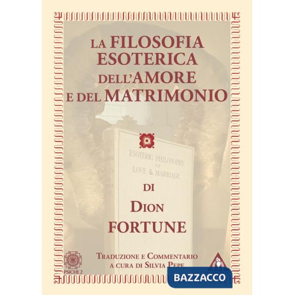 Filosofia esoterica dell'amore e del matrimonio (La)