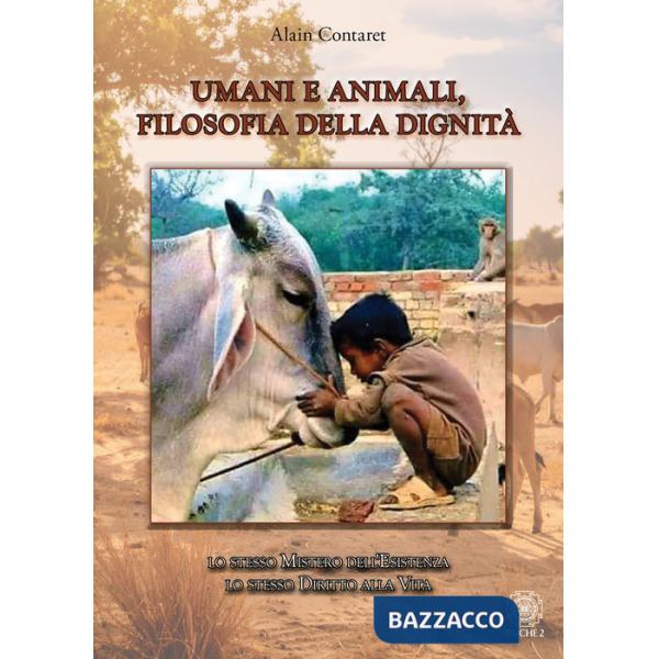 Umani e animali, filosofia della dignità. Lo stesso mistero dell'esistenza, lo stesso diritto alla vita