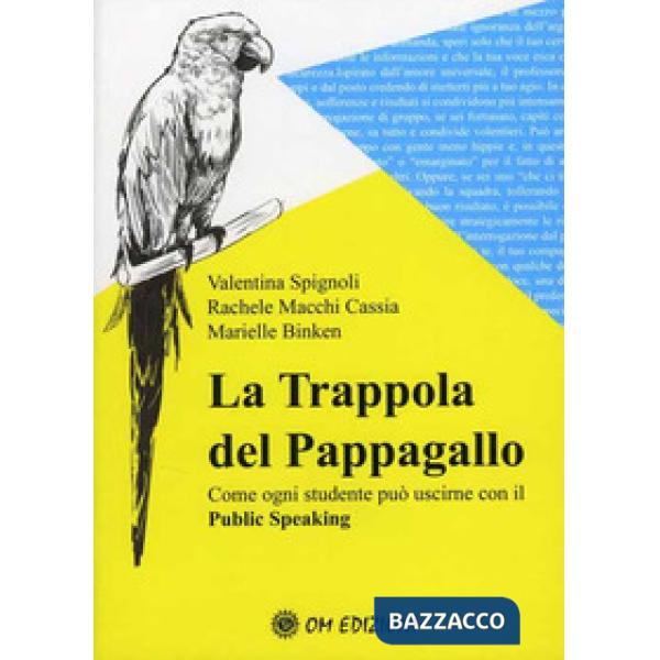 Trappola del pappagallo. Come ogni studente può uscirne con il public speaking (La)