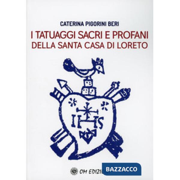 Tatuaggi sacri e profani della Santa Casa di Loreto (I)