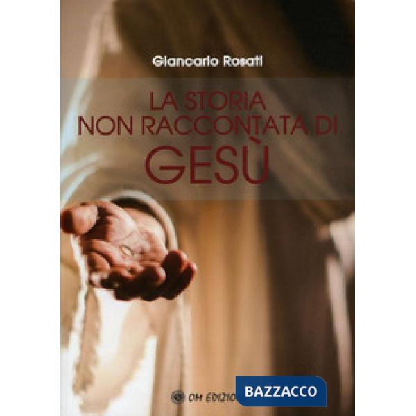Storia non raccontata di Gesù (La)