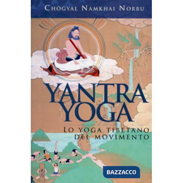 Yantra yoga. Lo yoga tibetano del movimento