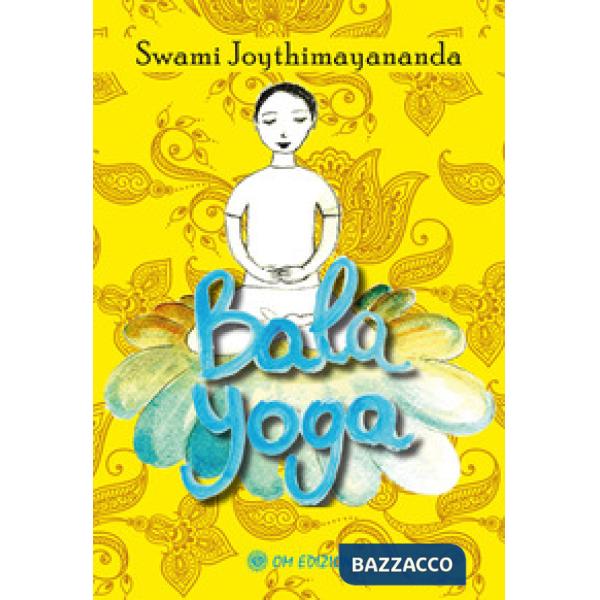 Bala Yoga. Manuale di yoga per bambini