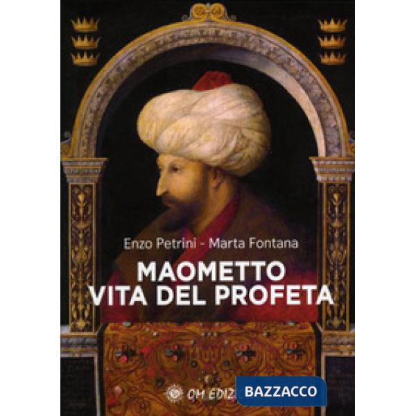 Maometto. La vita del profeta