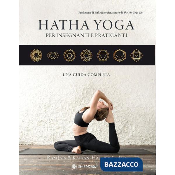 Hatha yoga per insegnanti e praticanti. Una guida completa