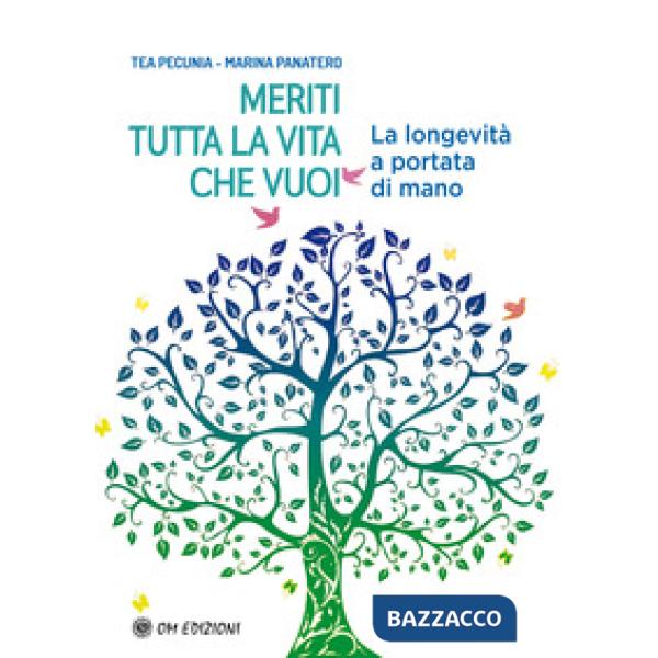 Meriti tutta la vita che vuoi. La longevità a portata di mano