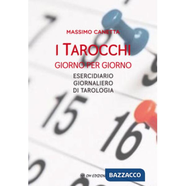 Tarocchi giorno per giorno. Esercidiario giornaliero di tarologia (I)