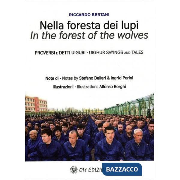 Nella foresta dei lupi. Proverbi e detti Uiguri. Ediz. italiana e inglese