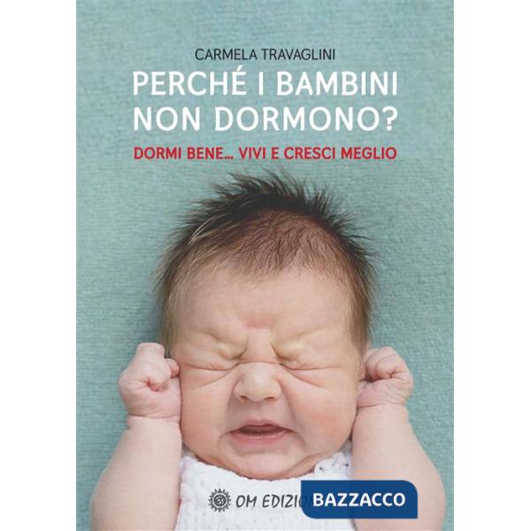 Perché i bambini non dormono? Dormi bene... vivi e cresci meglio
