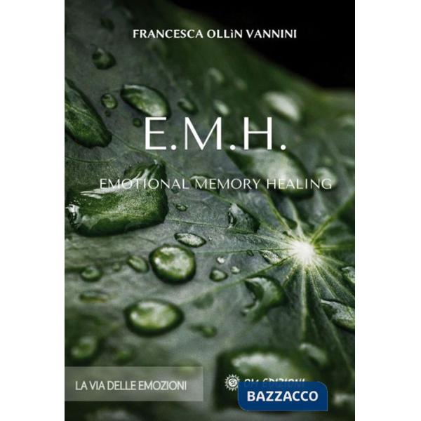 EMH Emotional Memory Healing. La via delle emozioni