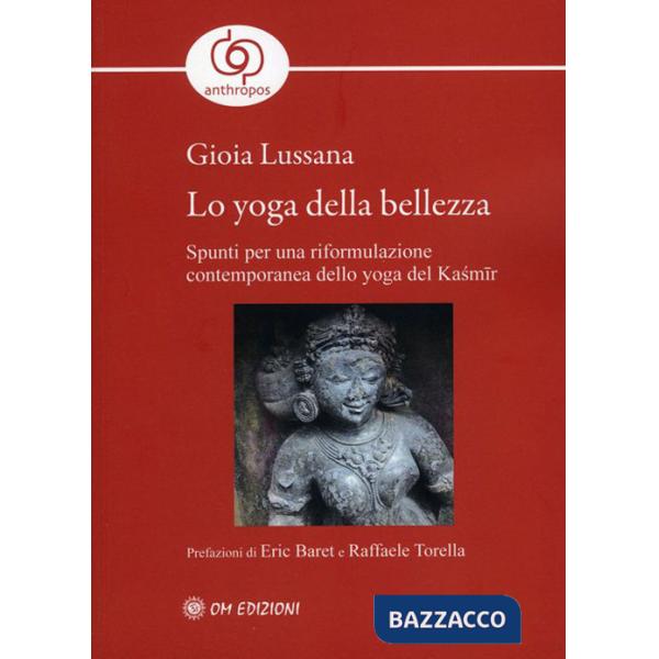 Yoga della bellezza. Spunti per una riformulazione contemporanea dello yoga del Kasmir (Lo)
