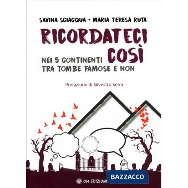Ricordateci così. Nei 5 continenti tra tombe famose e non