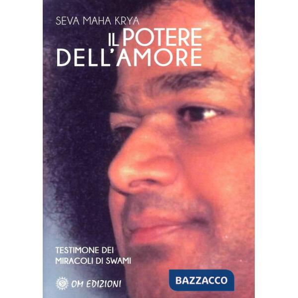 Potere dell'amore. Testimone dei miracoli di Swami (Il)