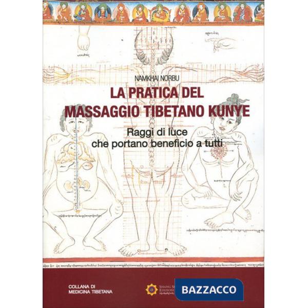 Pratica del massaggio tibetano Kunye. Raggi di luce che portano beneficio a tutti (La)