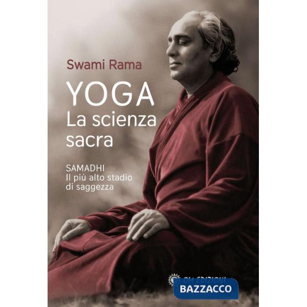 Yoga. La scienza sacra. Samadhi il più alto stadio di saggezza