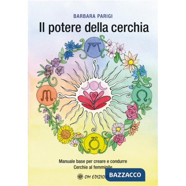 Potere della cerchia. Manuale base per creare e condurre Cerchie al femminile (Il)