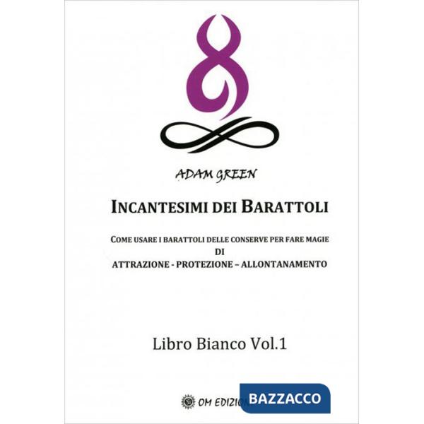 Incantesimi dei barattoli. Come usare i barattoli delle conserve per fare magie di attrazione, protezione, allontanamento. Libro