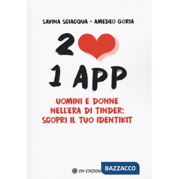 2 cuori 1 app. Uomini e donne nell'era di Tinder: scopri il tuo identikit