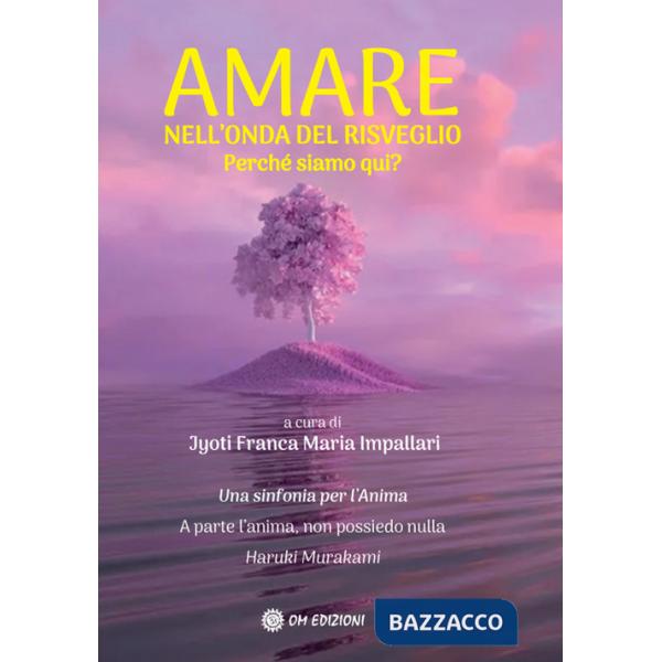 Amare nell'onda del risveglio. Perché siamo qui?