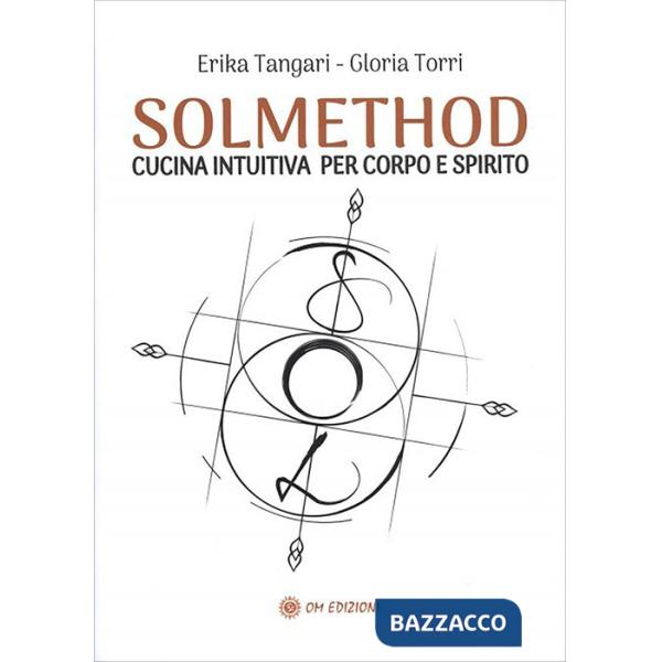 Solmethod. Cucina intuitiva per corpo e spirito