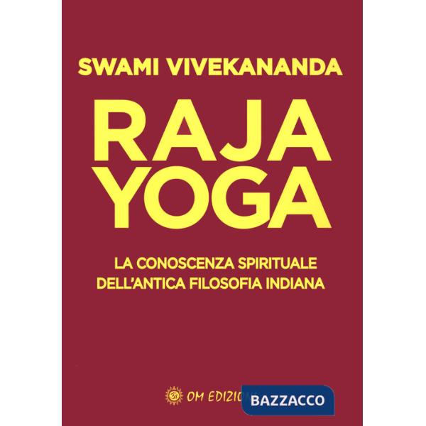 Raja yoga. La conoscenza spirituale dell'antica filosofia indiana