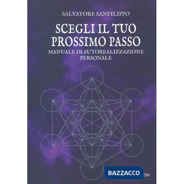 Scegli il tuo prossimo passo. Manuale di autorealizzazione personale