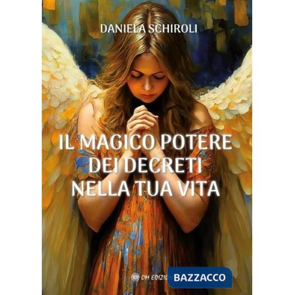 Magico potere dei decreti nella tua vita (Il)