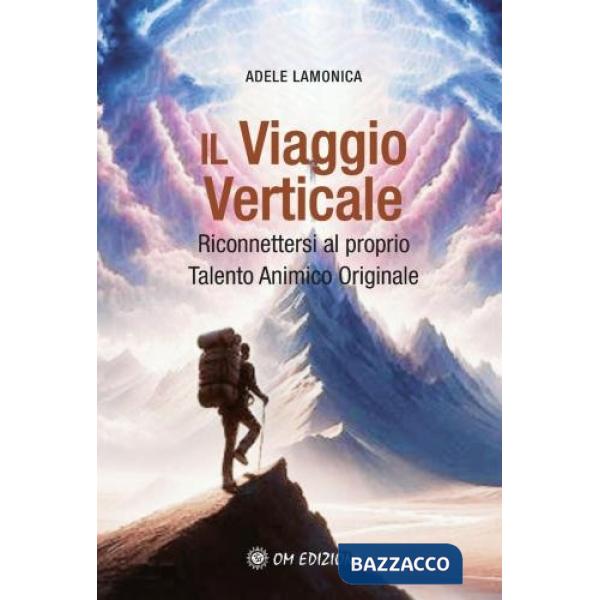 Viaggio verticale. Riconnettersi al proprio Talento Animico Originale. Con Materiale a stampa miscellaneo (Il)