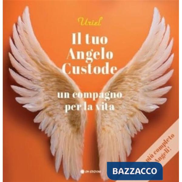 Tuo angelo custode. Un compagno per la vita (Il)