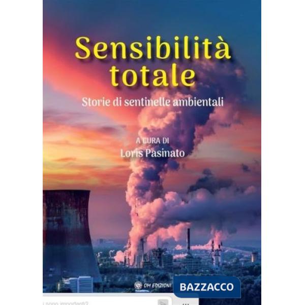 Sensibilità totale. Storie di sentinelle ambientali