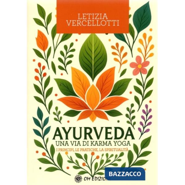 Ayurveda. I principi, le pratiche, la spiritualità