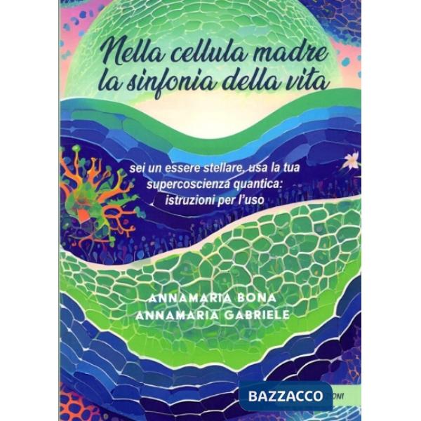 Nella cellula madre. La sinfonia della vita