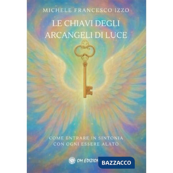 Chiavi degli arcangeli di luce (Le)