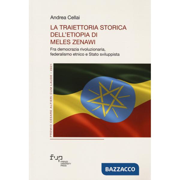 Traiettoria storica dell'Etiopia di Meles Zenawi. Fra democrazia rivoluzionaria, federalismo etnico e Stato sviluppista (La)