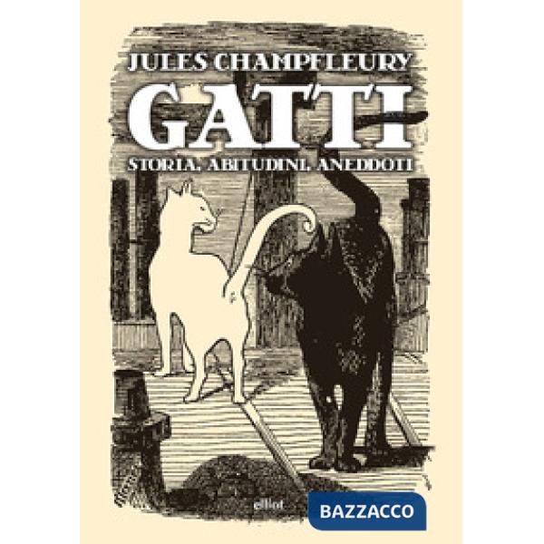 Gatti. Storia, abitudini, aneddoti