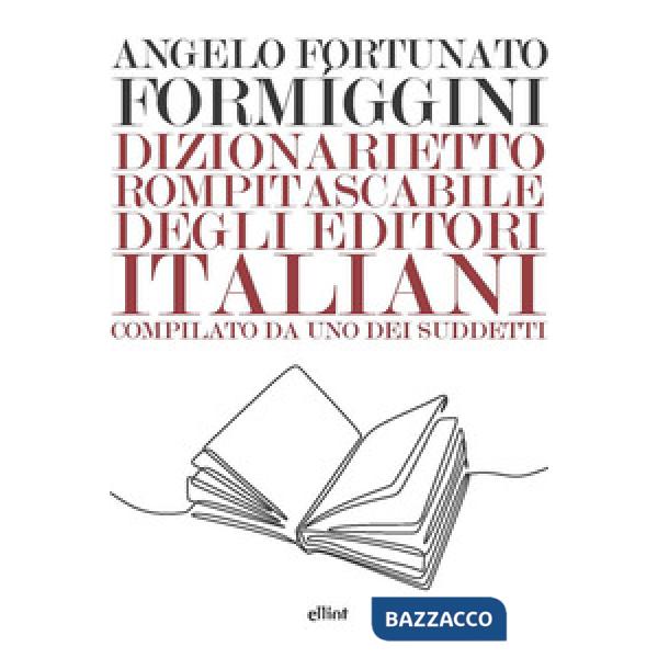 Dizionarietto rompitascabile degli editori italiani, compilato da uno dei suddetti