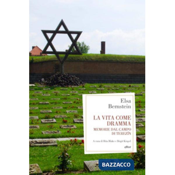 Vita come dramma. Memorie dal campo di Terezin (La)