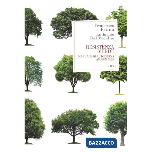 Resistenza verde. Manuale di autodifesa ambientale