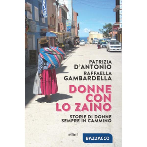 Donne con lo zaino. Storie di donne sempre in cammino