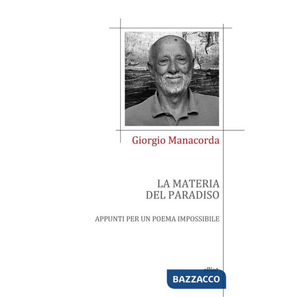 Materia del paradiso. Appunti per un poema impossibile (La)