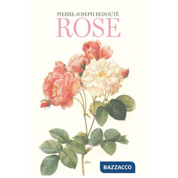 Rose. Ediz. a colori
