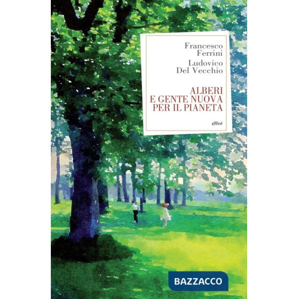 Alberi e gente nuova per il pianeta