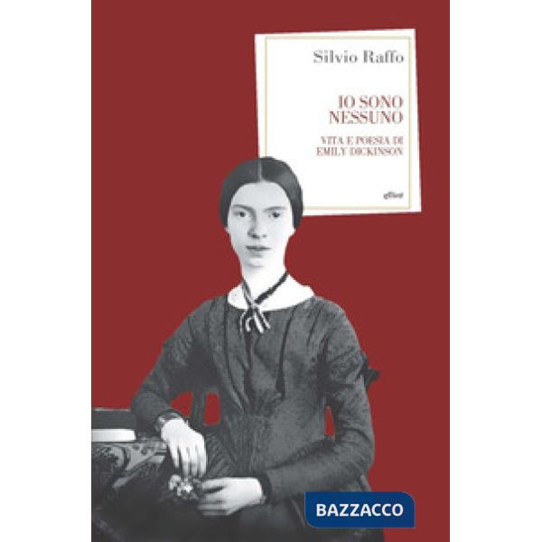 Io sono nessuno. Vita e poesia di Emily Dickinson