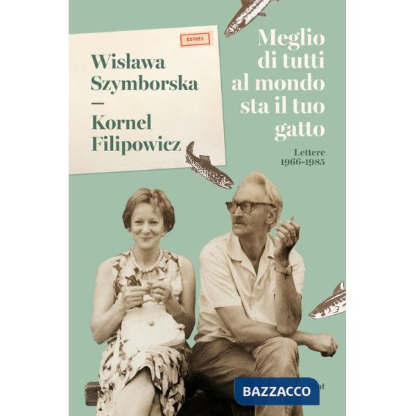 Meglio di tutti al mondo sta il tuo gatto. Lettere 1966-1985