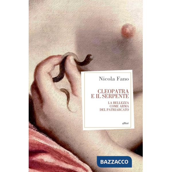 Cleopatra e il serpente. La bellezza come arma del patriarcato