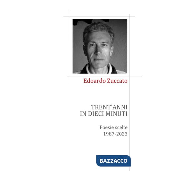 Trent'anni in dieci minuti. Poesie scelte 1987-2023