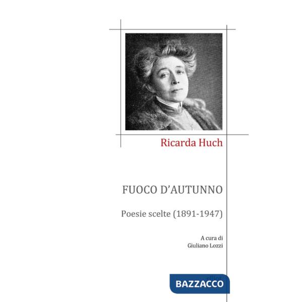 Fuoco d'autunno. Poesie scelte (1891-1947)