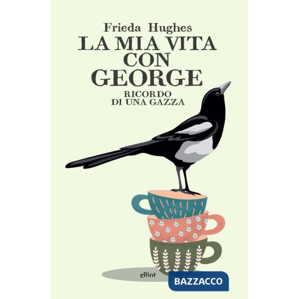 Mia vita con George. Ricordo di una gazza (La)